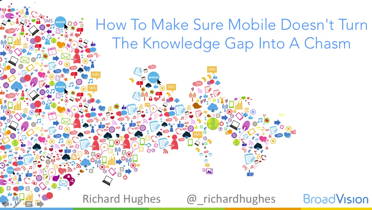 How to make sure Mobile doesn’t turn the Knowledge Gap in to a Chasm